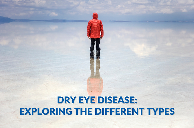 Aqueous Deficient vs. Evaporative Dry Eye: What’s the Difference?
